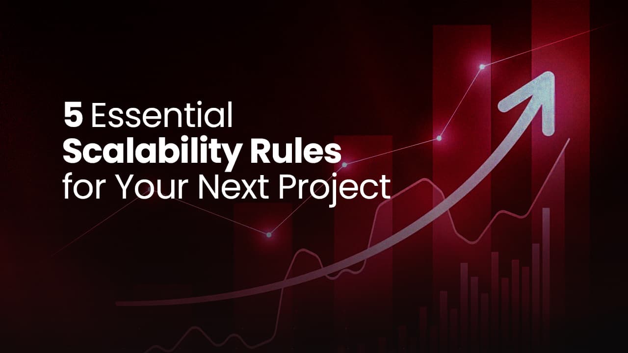 5 Essential Scalability Rules for Your Next Project