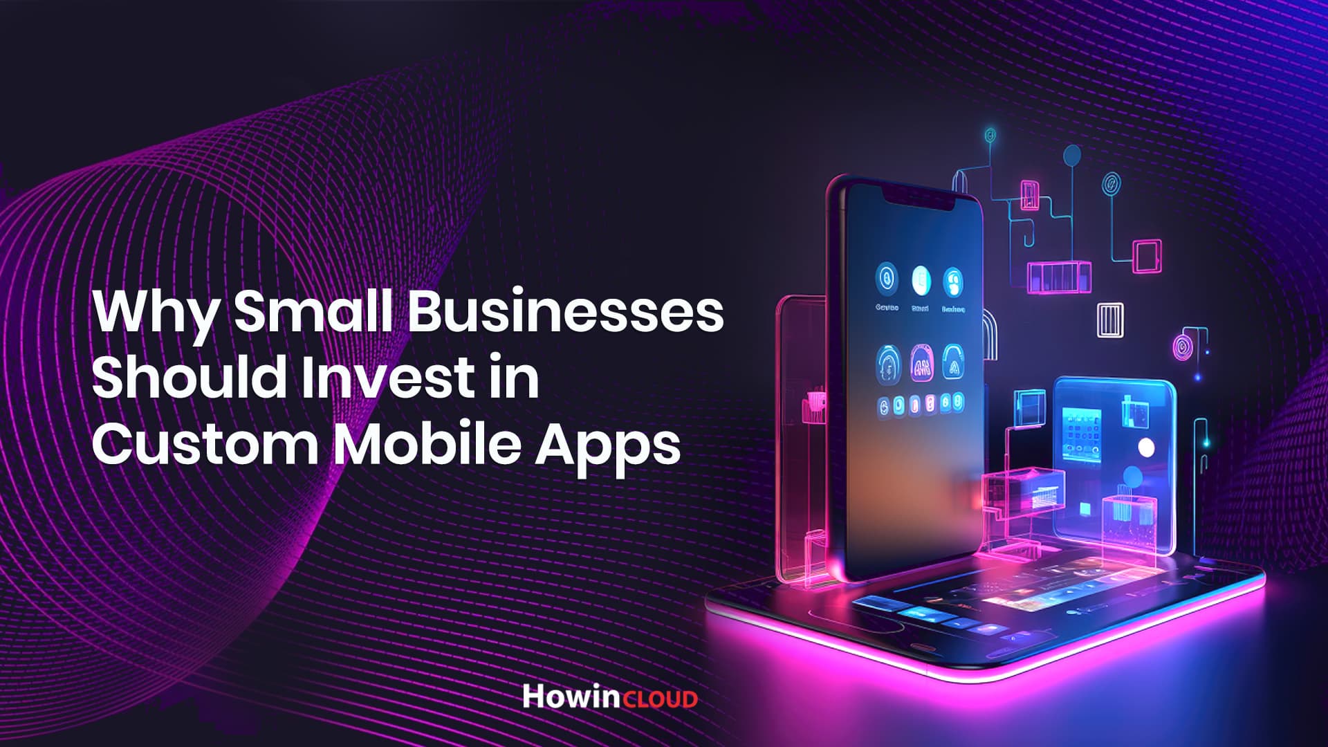 Why Small Businesses Should Invest in Custom Mobile Apps